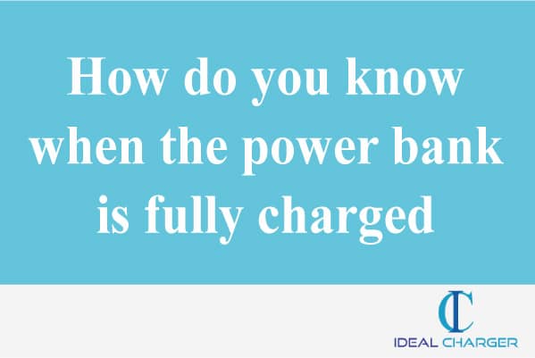 How to tell if power bank is fully charged